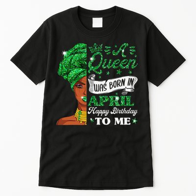 Queens Are Born In April Birthday Wo Tall T-Shirt