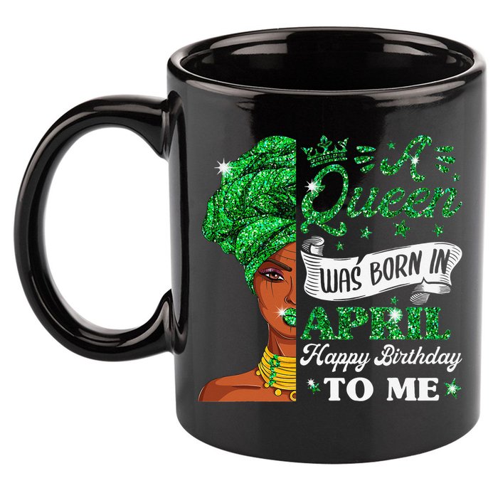 Queens Are Born In April Birthday Wo 11oz C Handle Ceramic Mug