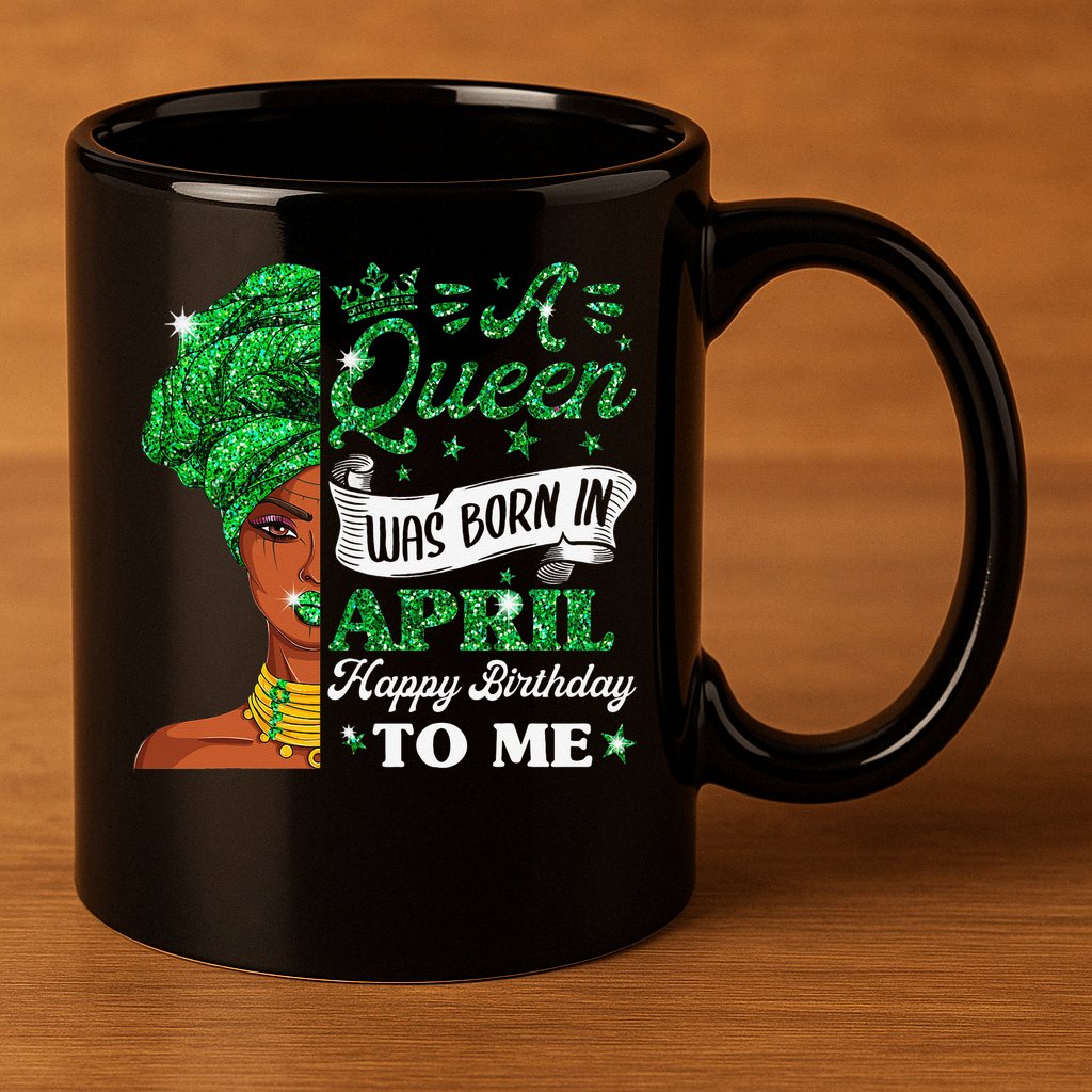 Queens Are Born In April Birthday Wo 11oz C Handle Ceramic Mug