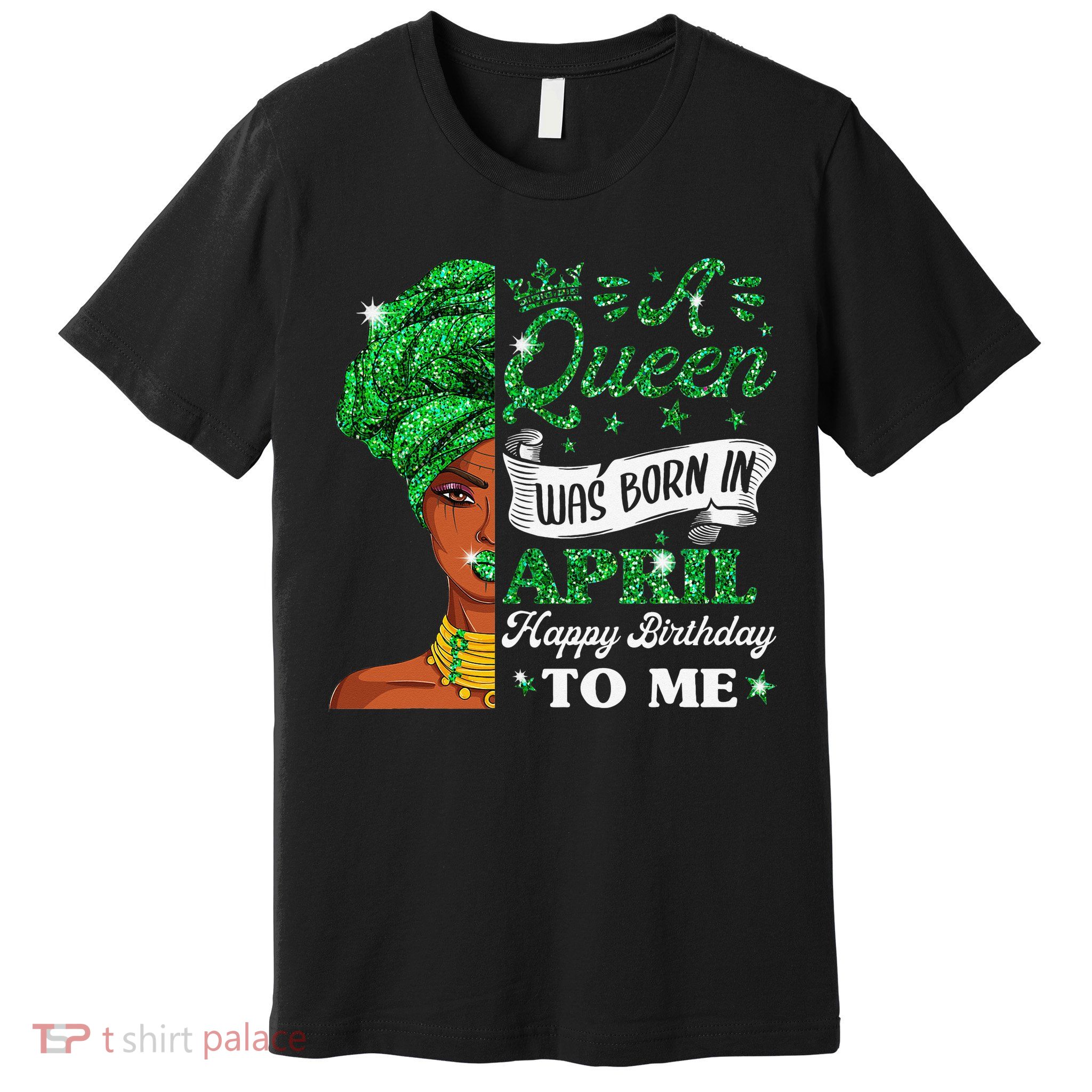 Queens Are Born In April Birthday Wo Premium T-Shirt