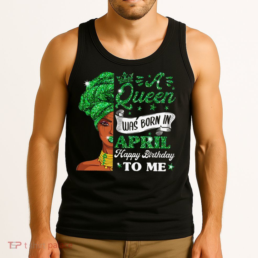 Queens Are Born In April Birthday Wo Tank Top