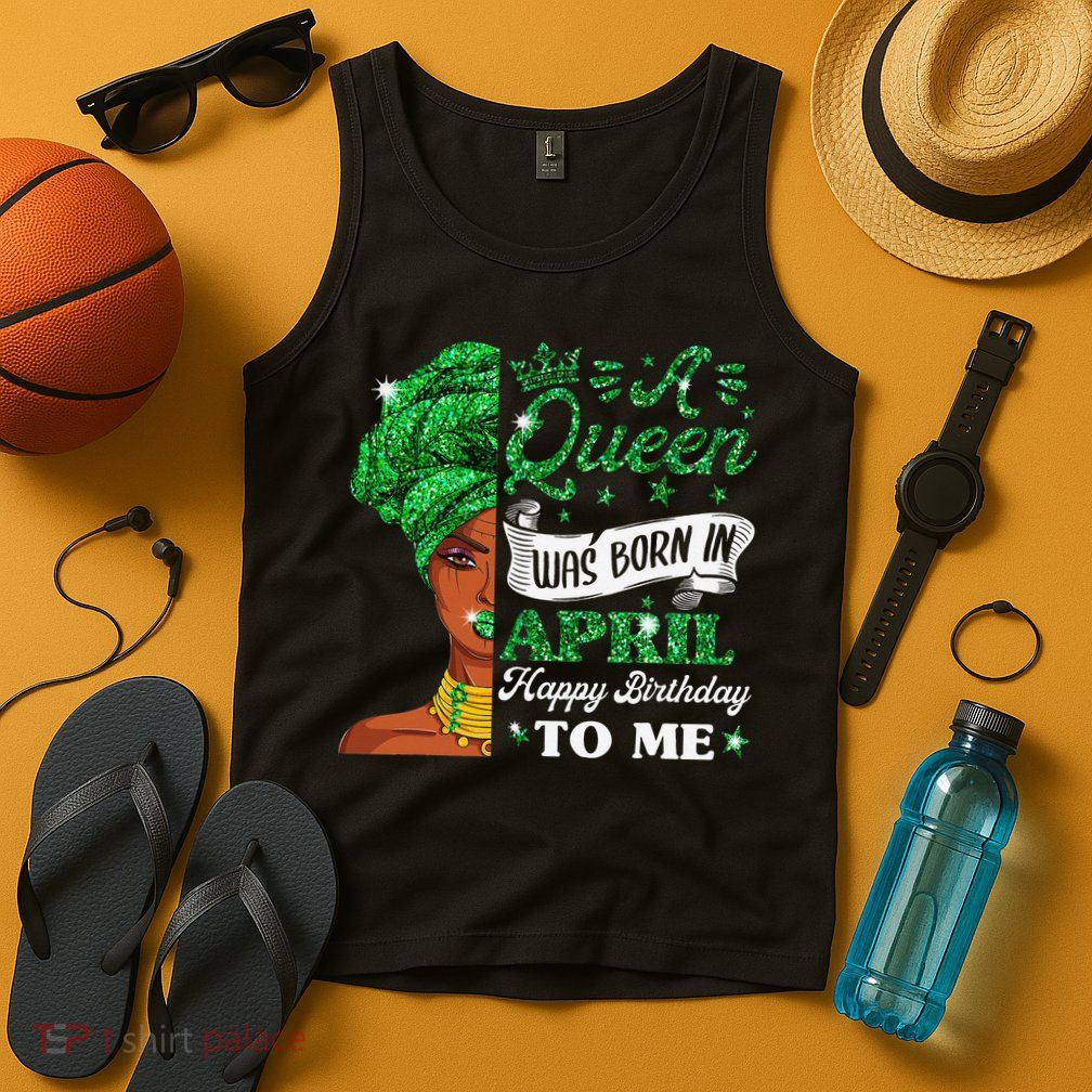 Queens Are Born In April Birthday Wo Tank Top
