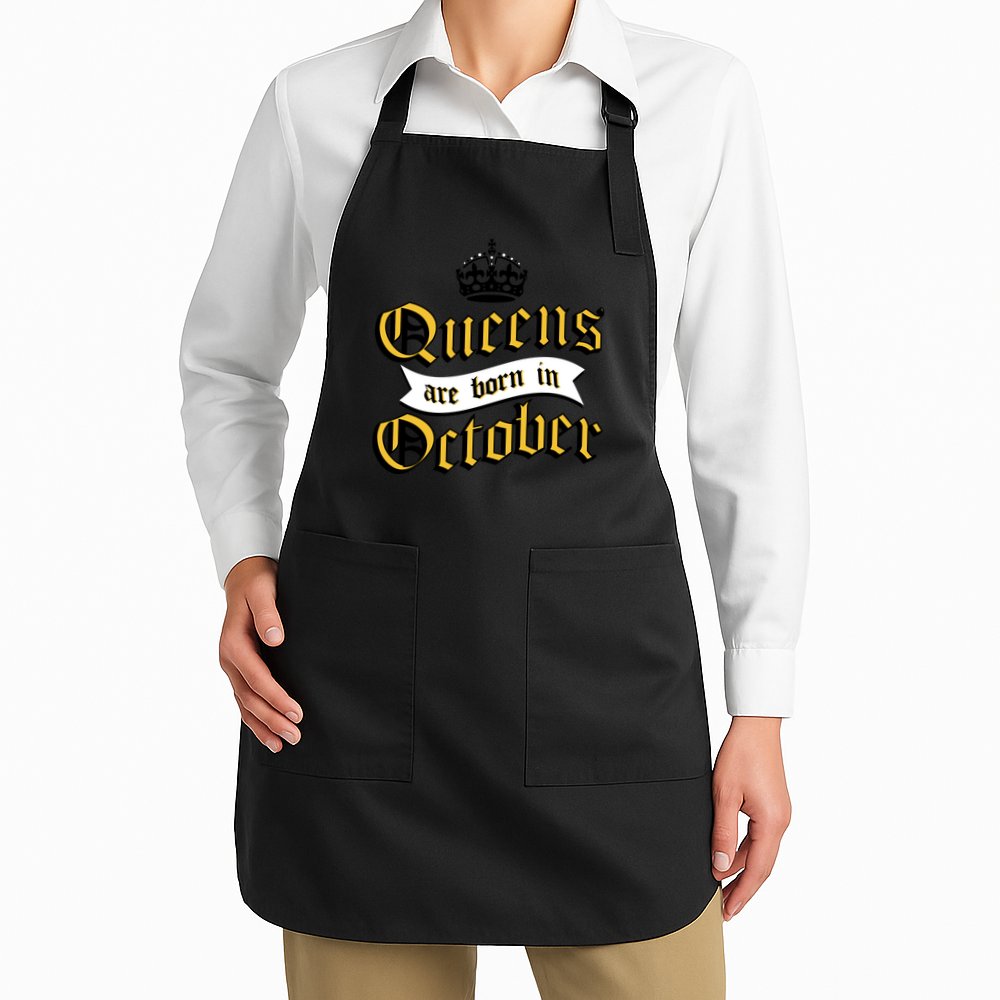 Queens Are Born In October Apron