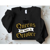 Queens Are Born In October Sweatshirt