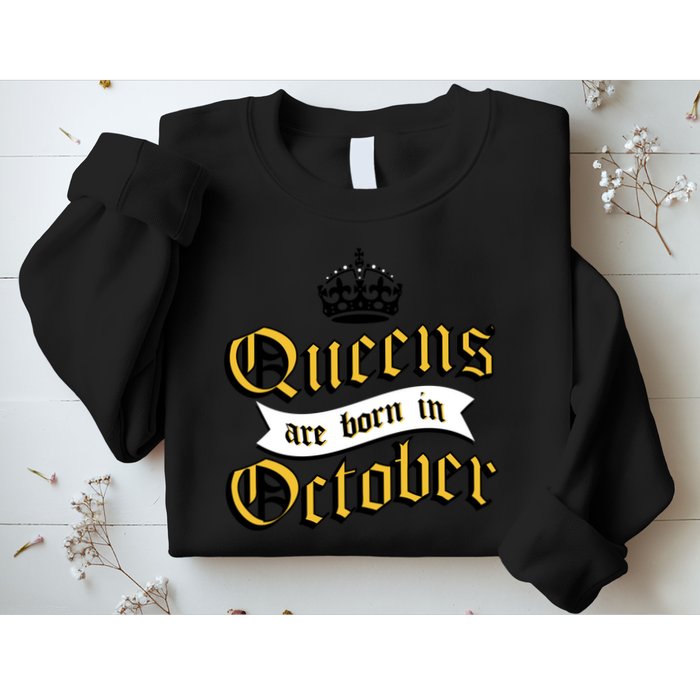 Queens Are Born In October Sweatshirt