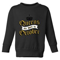 Queens Are Born In October Toddler Sweatshirt