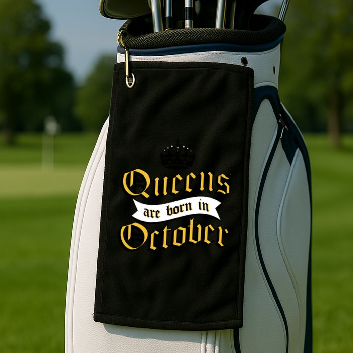 Queens Are Born In October Golf Towel