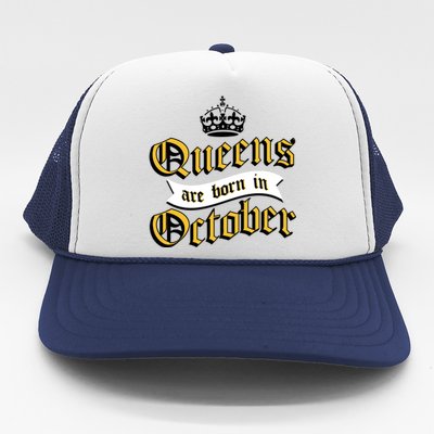 Queens Are Born In October Trucker Hat