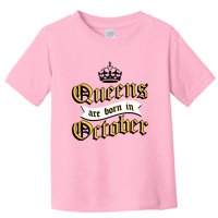 Queens Are Born In October Toddler T-Shirt