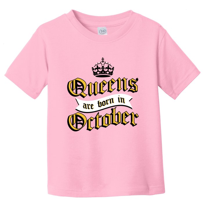 Queens Are Born In October Toddler T-Shirt