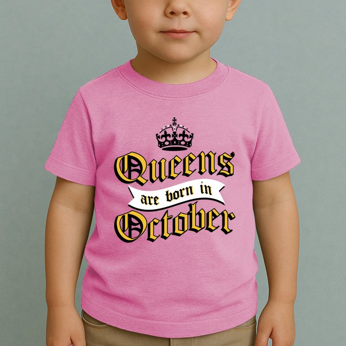 Queens Are Born In October Toddler T-Shirt
