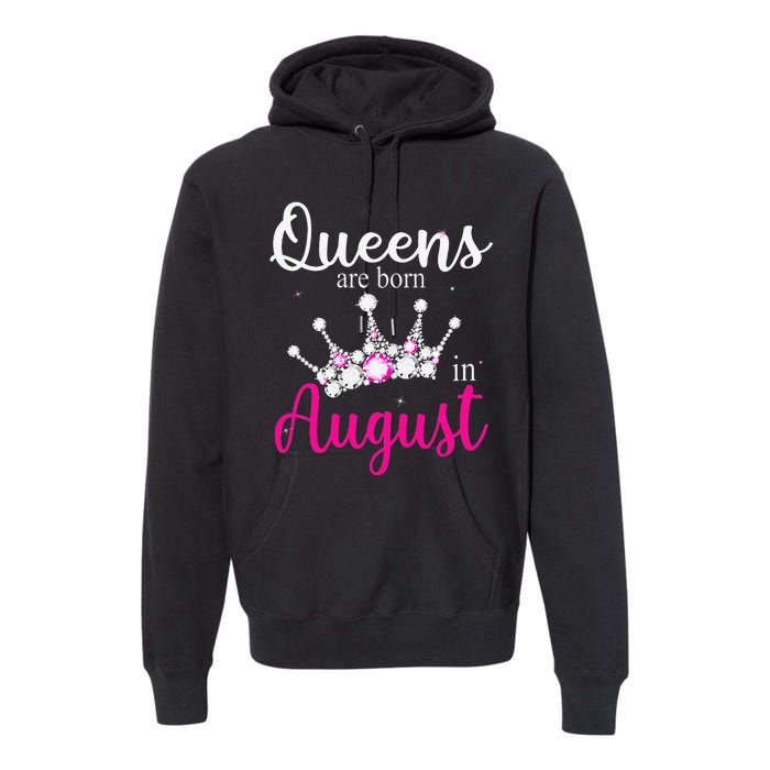 Queens Are Born In August Pink Crown Birthday Gifts Premium Hoodie