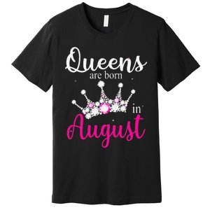 Queens Are Born In August Pink Crown Birthday Gifts Premium T-Shirt