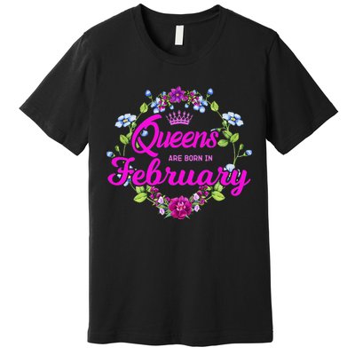 Queens are Born in February Birthday Gift for Wo Premium T-Shirt