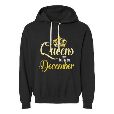 Queens Are Born In December Birthday Wo Month Gift Garment-Dyed Fleece Hoodie