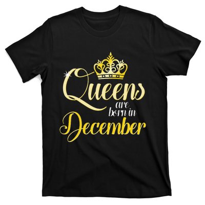 Queens Are Born In December Birthday Wo Month Gift T-Shirt