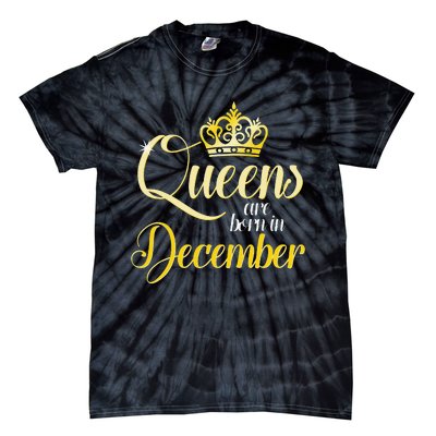 Queens Are Born In December Birthday Wo Month Gift Tie-Dye T-Shirt