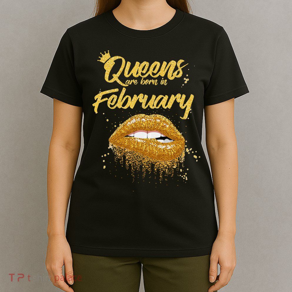 Queens Are Born In February Birthday for Black Wo T-Shirt
