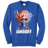 Queens Are Born In January Birthday Gift Funny Gift Sweatshirt