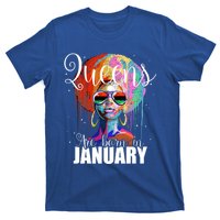 Queens Are Born In January Birthday Gift Funny Gift T-Shirt