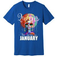 Queens Are Born In January Birthday Gift Funny Gift Premium T-Shirt