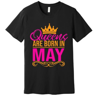 Queens Are Born in May Birthday Month Tee Premium T-Shirt