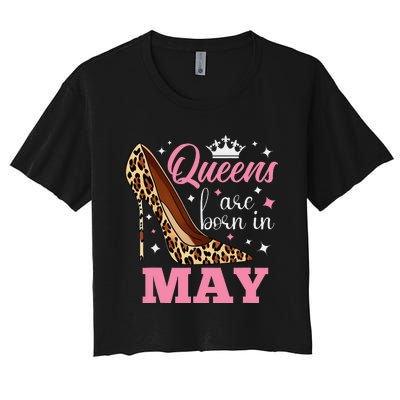 Queens are Born in May Funny May Birthday Women's Crop Top Tee