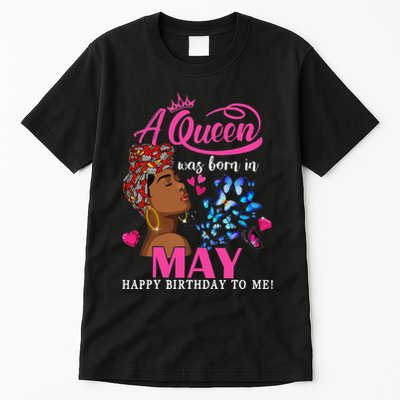 Queens Are Born In May Gift Funny May Birthday wo Tall T-Shirt