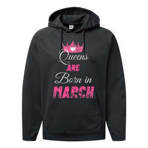 Queens Are Born In March Distressed Birthday Gift Performance Fleece Hoodie