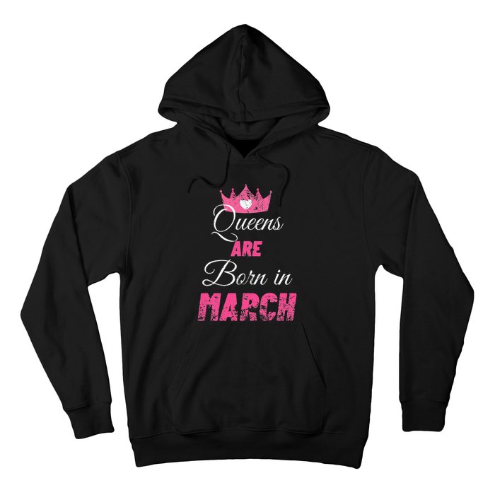 Queens Are Born In March Distressed Birthday Gift Hoodie