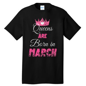 Queens Are Born In March Distressed Birthday Gift Tall T-Shirt