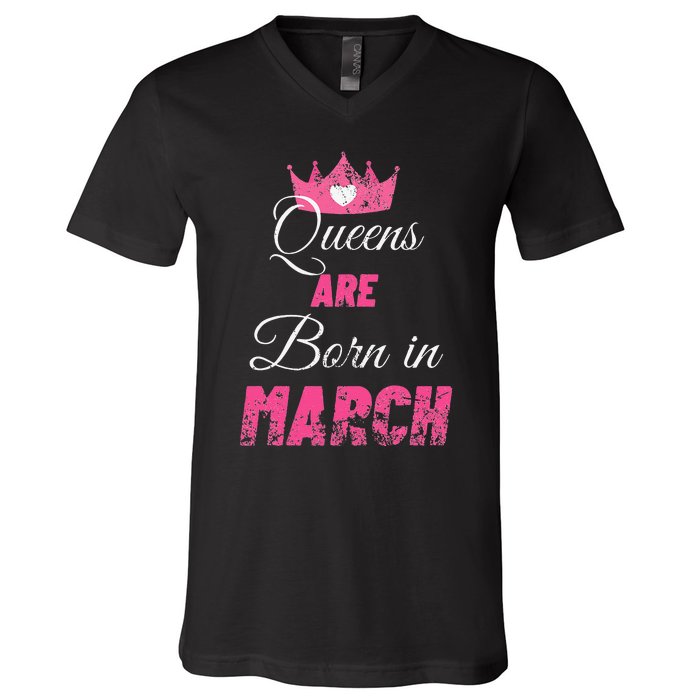 Queens Are Born In March Distressed Birthday Gift V-Neck T-Shirt