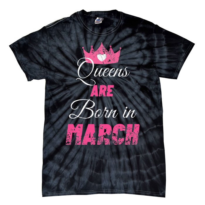 Queens Are Born In March Distressed Birthday Gift Tie-Dye T-Shirt