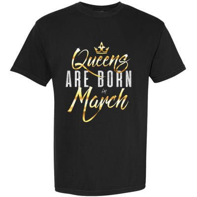 Queens Are Born In March Birthday Gift Wo Garment-Dyed Heavyweight T-Shirt