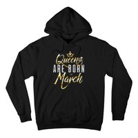 Queens Are Born In March Birthday Gift Wo Hoodie