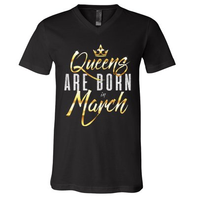 Queens Are Born In March Birthday Gift Wo V-Neck T-Shirt