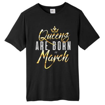 Queens Are Born In March Birthday Gift Wo Tall Fusion ChromaSoft Performance T-Shirt