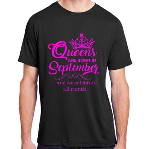 Queens Are Born in September and We Celebrate all Month Adult ChromaSoft Performance T-Shirt