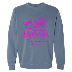 Queens Are Born in September and We Celebrate all Month Garment-Dyed Sweatshirt