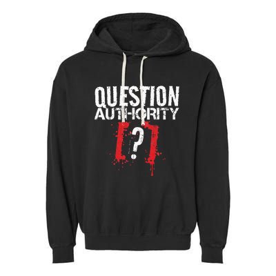 Question Authority Free Speech Political Activism Freedom  Garment-Dyed Fleece Hoodie