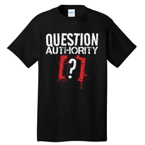 Question Authority Free Speech Political Activism Freedom  Tall T-Shirt