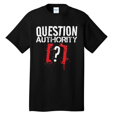 Question Authority Free Speech Political Activism Freedom  Tall T-Shirt