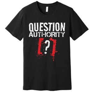 Question Authority Free Speech Political Activism Freedom  Premium T-Shirt