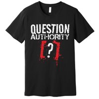 Question Authority Free Speech Political Activism Freedom  Premium T-Shirt