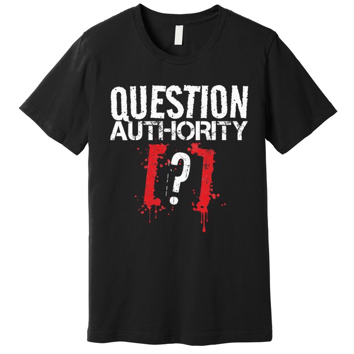 Question Authority Free Speech Political Activism Freedom  Premium T-Shirt