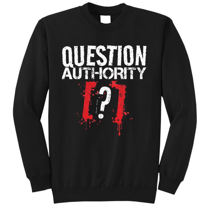 Question Authority Free Speech Political Activism Freedom  Tall Sweatshirt