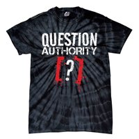 Question Authority Free Speech Political Activism Freedom  Tie-Dye T-Shirt