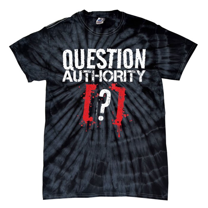 Question Authority Free Speech Political Activism Freedom  Tie-Dye T-Shirt