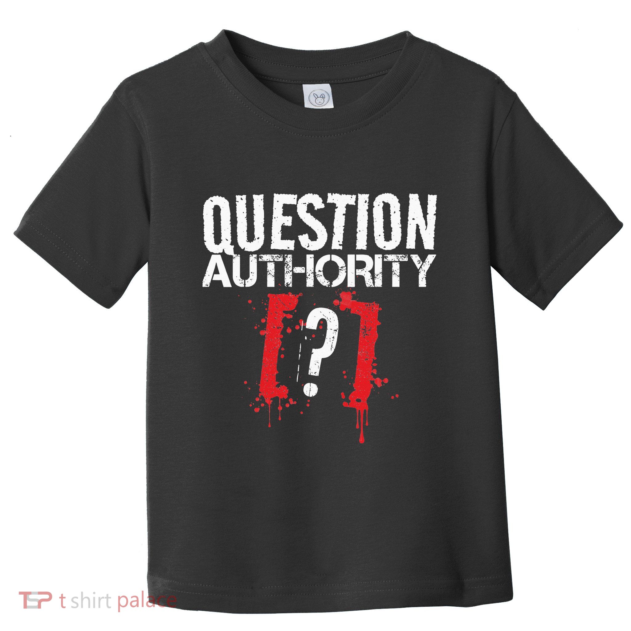 Question Authority Free Speech Political Activism Freedom  Toddler T-Shirt