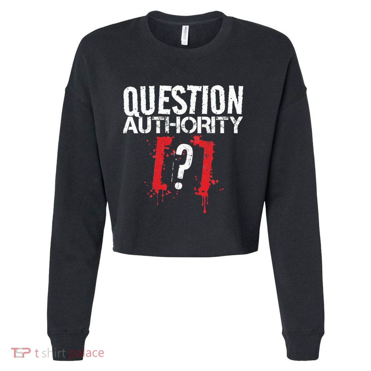 Question Authority Free Speech Political Activism Freedom  Cropped Pullover Crew